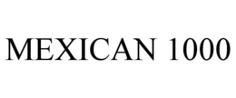 MEXICAN 1000 trademark