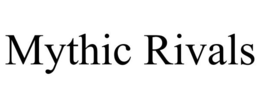 MYTHIC RIVALS trademark