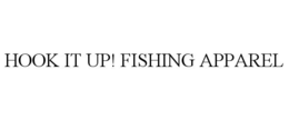 HOOK IT UP! FISHING APPAREL trademark