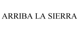 ARRIBA LA SIERRA trademark