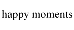 HAPPY MOMENTS trademark