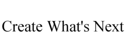 CREATE WHAT'S NEXT trademark