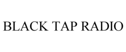 BLACK TAP RADIO trademark