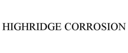 HIGHRIDGE CORROSION trademark