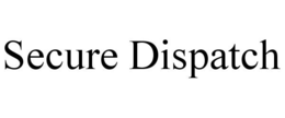 SECURE DISPATCH trademark