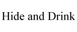 HIDE AND DRINK trademark