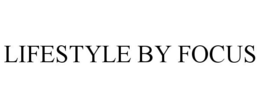 LIFESTYLE BY FOCUS trademark
