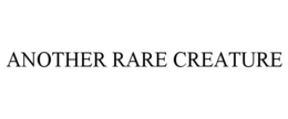 ANOTHER RARE CREATURE trademark