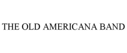 THE OLD AMERICANA BAND trademark