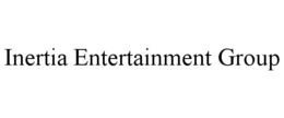 INERTIA ENTERTAINMENT GROUP trademark