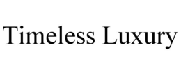TIMELESS LUXURY trademark
