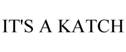 IT'S A KATCH trademark