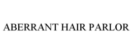 ABERRANT HAIR PARLOR trademark