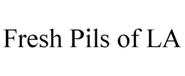 FRESH PILS OF LA trademark