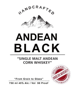 HANDCRAFTED ANDEAN BLACK "SINGLE MALT ANDEAN CORN WHISKEY" DISTILLED IN PERU ANDEAN WHISKEY AGED IN AMERICAN OAK BARRELS "FROM GRAIN TO GLASS" 750 ML 45% ALC/VOL 90 PROOF trademark