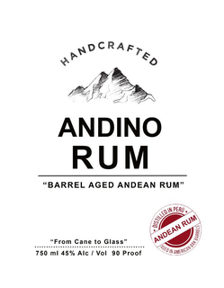 HANDCRAFTED ANDINO RUM "BARREL AGED ANDEAN RUM" DISTILLED IN PERU ANDEAN RUM AGED IN AMERICAN OAK BARRELS "FROM CANE TO GLASS" 750 ML 45% ALC/VOL 90 PROOF trademark