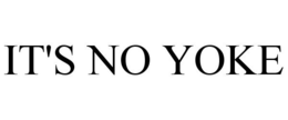 IT'S NO YOKE trademark