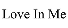 LOVE IN ME trademark