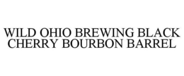 WILD OHIO BREWING BLACK CHERRY BOURBON BARREL trademark