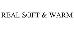 REAL SOFT & WARM trademark
