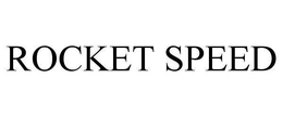 ROCKET SPEED trademark