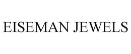 EISEMAN JEWELS trademark