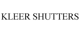 KLEER SHUTTERS trademark