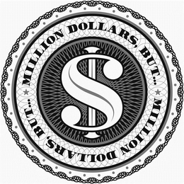MILLION DOLLARS, BUT... trademark