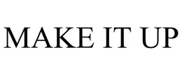 MAKE IT UP trademark