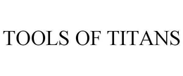 TOOLS OF TITANS trademark