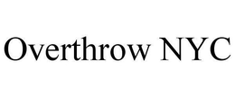 OVERTHROW NYC trademark