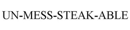 UN-MESS-STEAK-ABLE trademark
