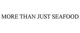 MORE THAN JUST SEAFOOD trademark