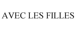 AVEC LES FILLES trademark