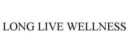 LONG LIVE WELLNESS trademark