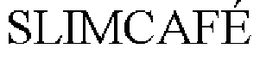 SLIMCAFÉ trademark