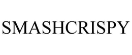 SMASHCRISPY trademark