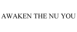 AWAKEN THE NU YOU trademark