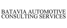 BATAVIA AUTOMOTIVE CONSULTING SERVICES trademark