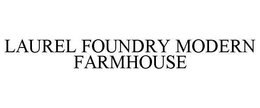 LAUREL FOUNDRY MODERN FARMHOUSE trademark