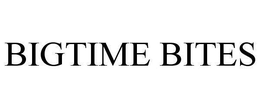 BIGTIME BITES trademark