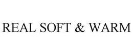 REAL SOFT & WARM trademark