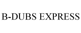 B-DUBS EXPRESS trademark
