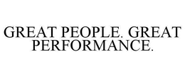 GREAT PEOPLE. GREAT PERFORMANCE. trademark