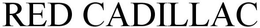 RED CADILLAC trademark