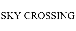 SKY CROSSING trademark