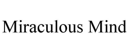 MIRACULOUS MIND trademark