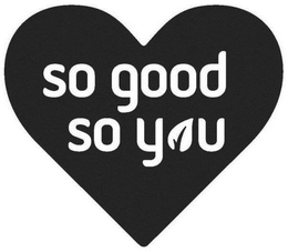 SO GOOD SO YOU trademark