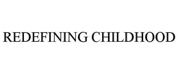 REDEFINING CHILDHOOD trademark