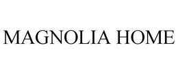 MAGNOLIA HOME trademark